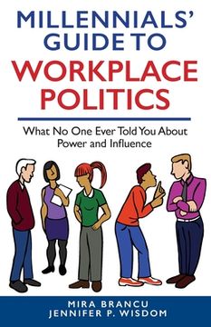 portada Millennials' Guide to Workplace Politics: What No One Ever Told You About Power and Influence (in English)