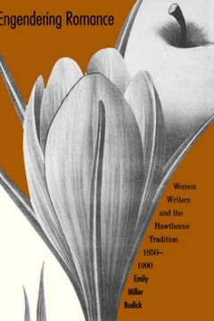 portada Engendering Romance: Women Writers and the Hawthorne Tradition, 1850-1990 (en Inglés)