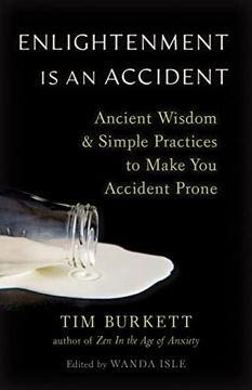 portada Enlightenment Is an Accident: Ancient Wisdom and Simple Practices to Make You Accident Prone (en Inglés)