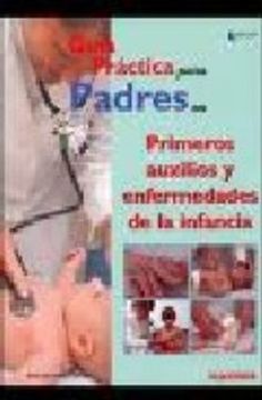 portada Guia Practica Para Padres en Primeros Auxilios y Enfermedades de la Infancia (in Spanish)