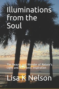 portada Illuminations from the Soul: The Beauty and Wonder of Nature's Light and It's Poetic Inspiration (en Inglés)