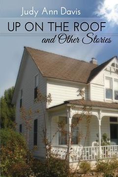 portada Up On the Roof and Other Short Stories (en Inglés)