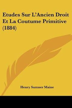 portada Etudes Sur L'Ancien Droit Et La Coutume Primitive (1884) (en Francés)