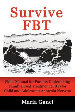 portada Survive Fbt: Skills Manual for Parents Undertaking Family Based Treatment (Fbt) for Child and Adolescent Anorexia Nervosa (en Inglés)