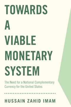 portada Towards a Viable Monetary System: The Need for a National Complementary Currency for the United States (in English)