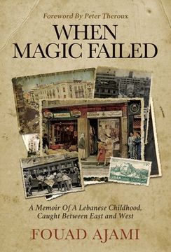 portada When Magic Failed: A Memoir of a Lebanese Childhood, Caught Between East and West (en Inglés)