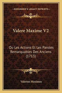 portada Valere Maxime V2: Ou Les Actions Et Les Paroles Remarquables Des Anciens (1713) (en Francés)