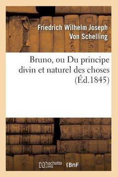 portada Bruno, Ou Du Principe Divin Et Naturel Des Choses (Éd.1845) (in French)
