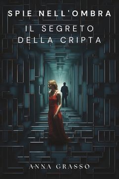 portada Spie nell'Ombra - Il Segreto della Cripta: Una corsa contro il tempo nel cuore oscuro del potere (en Italiano)