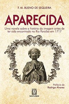 portada Aparecida: Uma Novela Sobre a História da Imagem Antes de ter Sido Encontrada no rio Paraíba (en Portugués)