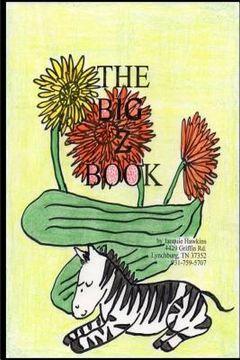 portada The Big Z Book: Part of The Big A-B-C Book series, a preschool picture book in rhyme that contains words beginning with or having the