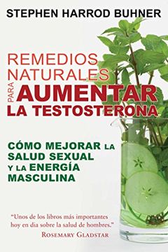 portada Remedios Naturales Para Aumentar la Testosterona: Cómo Mejorar la Salud Sexual y la Energía Masculina (in Spanish)