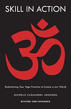portada Skill in Action: Radicalizing Your Yoga Practice to Create a Just World (en Inglés)