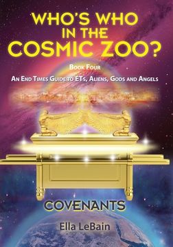 portada COVENANTS Book Four An End Times Guide To ETs, Aliens, Gods & Angels: Who's Who in the Cosmic Zoo? (en Inglés)