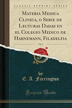 portada Materia Medica Clinica, o Serie de Lecturas Dadas en el Colegio Medico de Hahnemann, Filadelfia, Vol. 1 (Classic Reprint)