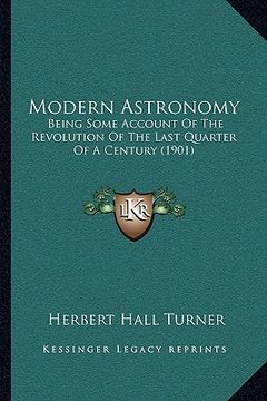 portada modern astronomy: being some account of the revolution of the last quarter of a century (1901) (en Inglés)