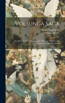 portada Völsunga Saga: The Story of The Volsungs [and] Niblungs, With Certain Songs From The Elder Edda; (in English)