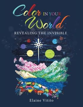 portada Color in Your World: Revealing the Invisible (en Inglés)