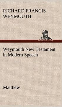 portada weymouth new testament in modern speech, matthew
