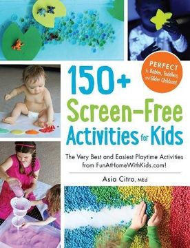 portada 150+ Screen-Free Activities for Kids: The Very Best and Easiest Playtime Activities from FunAtHomeWithKids.com! (en Inglés)