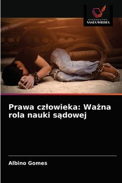 portada Prawa czlowieka: Ważna rola nauki sądowej (en Polaco)