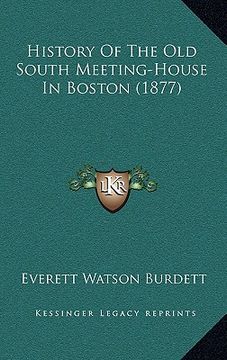 portada history of the old south meeting-house in boston (1877) (en Inglés)