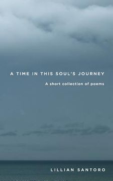 portada A Time In This Soul's Journey: A short collection of poems (in English)