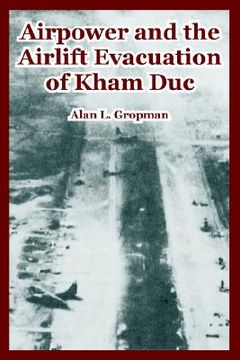 portada airpower and the airlift evacuation of kham duc (en Inglés)