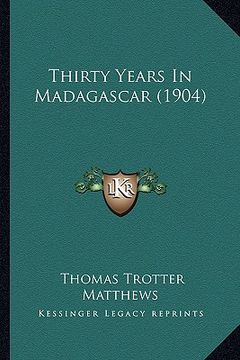 portada thirty years in madagascar (1904) (en Inglés)