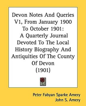 portada devon notes and queries v1, from january 1900 to october 1901: a quarterly journal devoted to the local history biography and antiquities of the count (in English)