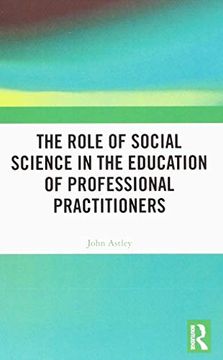 portada The Role of Social Science in the Education of Professional Practitioners (en Inglés)