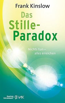 portada Das Stille-Paradox: Nichts tun - Alles Erreichen. Frank Kinslow. [Übers. Beate Brandt] / Reihe Quantum Entrainment (in German)