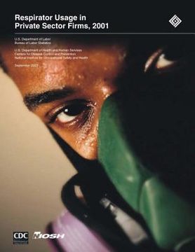 portada Respirator Usage in Private Sector Firms, 2001 (en Inglés)