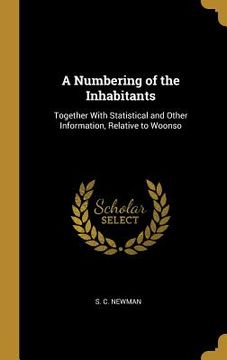 portada A Numbering of the Inhabitants: Together With Statistical and Other Information, Relative to Woonso (en Inglés)