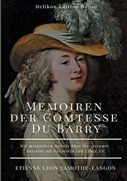 portada Memoiren der Comtesse du Barry: Mit Minutiösen Details Über Ihre Gesamte Karriere als Favoritin von Louis xv (en Alemán)