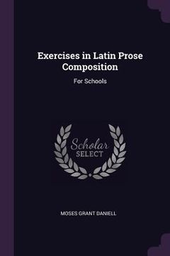 portada Exercises in Latin Prose Composition: For Schools (en Inglés)