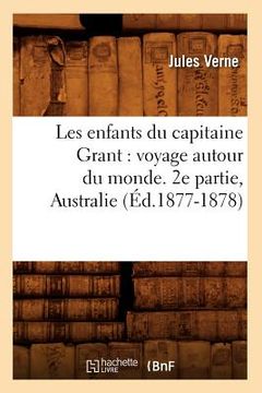 portada Les Enfants Du Capitaine Grant: Voyage Autour Du Monde. 2e Partie, Australie (Éd.1877-1878) (en Francés)