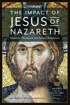 portada The Impact of Jesus of Nazareth. Historical, Theological, and Pastoral Perspectives. Vol. 2. Social and Pastoral Studies (en Inglés)