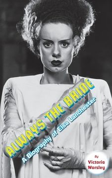 portada Always the Bride - A Biography of Elsa Lanchester (hardback) (en Inglés)