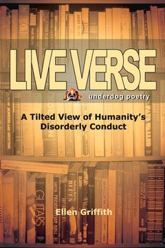 portada Live Verse: A Tilted View of Humanity's Disorderly Conduct (en Inglés)