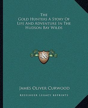 portada the gold hunters a story of life and adventure in the hudson bay wilds