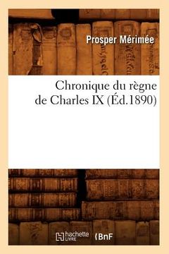 portada Chronique Du Règne de Charles IX (Éd.1890) (en Francés)