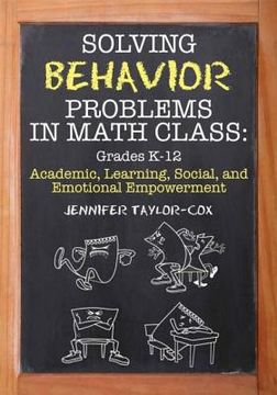 portada Solving Behavior Problems in Math Class: Academic, Learning, Social, and Emotional Empowerment, Grades K-12 (en Inglés)