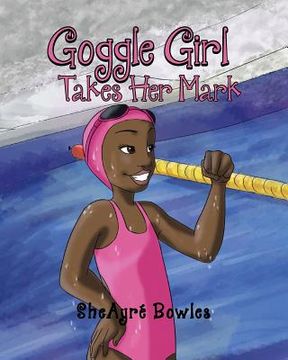 portada Goggle Girl Takes Her Mark (en Inglés)