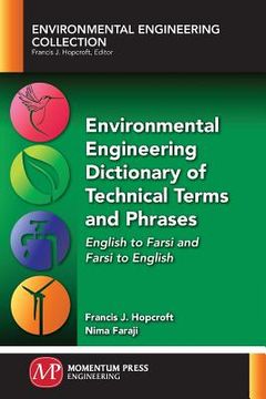 portada Environmental Engineering Dictionary of Technical Terms and Phrases: English to Farsi and Farsi to English (en Inglés)