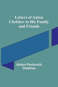 portada Letters of Anton Chekhov to His Family and Friends (in English)