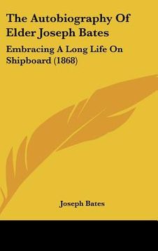 portada the autobiography of elder joseph bates: embracing a long life on shipboard (1868)