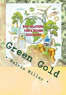 portada Green Gold: Eco-Solutions for a Richer Eco-nomy (en Inglés)