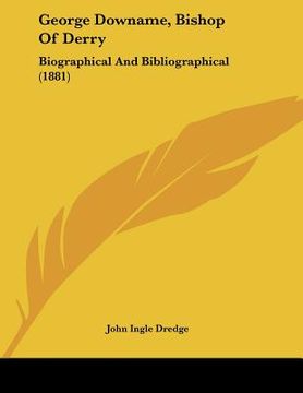 portada george downame, bishop of derry: biographical and bibliographical (1881) (en Inglés)