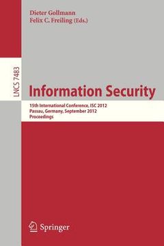 portada information security: 15th international conference, isc 2012, passau, germany, september 19-21, 2012, proceedings